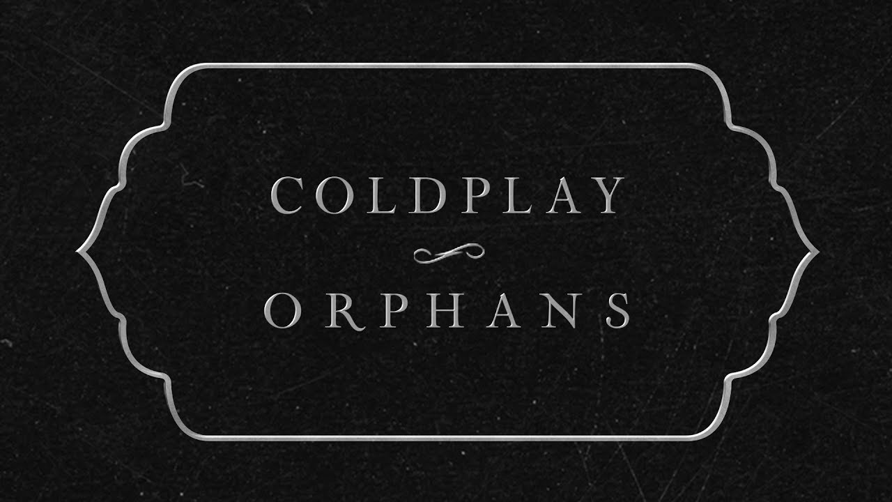 orphans coldplay