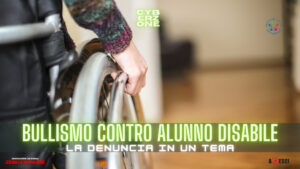 Bullismo contro alunno disabile | la denuncia in un tema che apre gli occhi - Vimarsana News